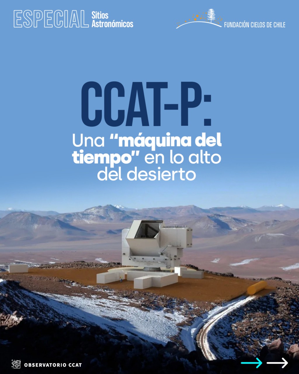CCAT-P: Una Máquina del Tiempo en lo Alto del Desierto